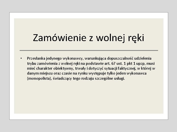 Zamówienie z wolnej ręki • Przesłanka jedynego wykonawcy, warunkująca dopuszczalność udzielenia trybu zamówienia z