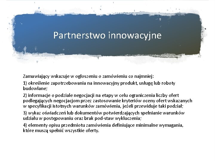 Partnerstwo innowacyjne Zamawiający wskazuje w ogłoszeniu o zamówieniu co najmniej: 1) określenie zapotrzebowania na