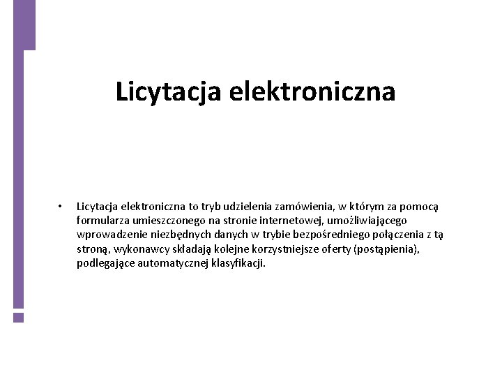 Licytacja elektroniczna • Licytacja elektroniczna to tryb udzielenia zamo wienia, w kto rym za
