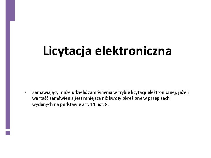 Licytacja elektroniczna • Zamawiaja cy moz e udzielic zamo wienia w trybie licytacji elektronicznej,