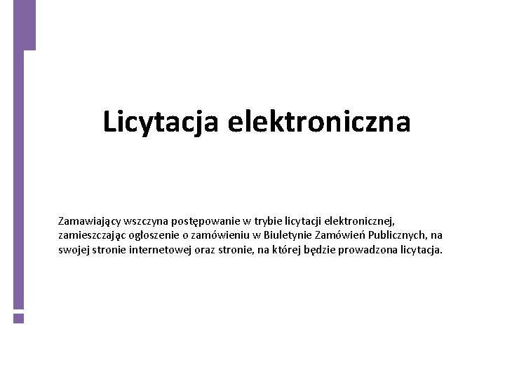 Licytacja elektroniczna Zamawiaja cy wszczyna poste powanie w trybie licytacji elektronicznej, zamieszczaja c ogłoszenie