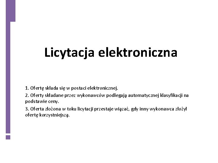 Licytacja elektroniczna 1. Oferte składa sie w postaci elektronicznej. 2. Oferty składane przez wykonawco