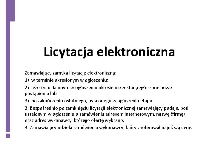 Licytacja elektroniczna Zamawiaja cy zamyka licytacje elektroniczna : 1) w terminie okres lonym w