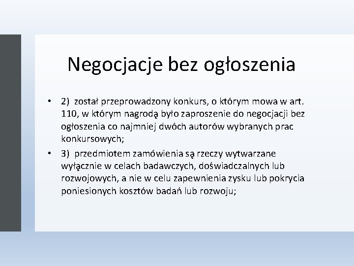 Negocjacje bez ogłoszenia • 2) został przeprowadzony konkurs, o kto rym mowa w art.