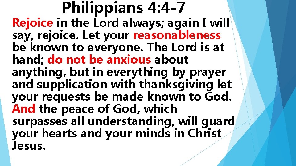 Philippians 4: 4 -7 Rejoice in the Lord always; again I will say, rejoice.