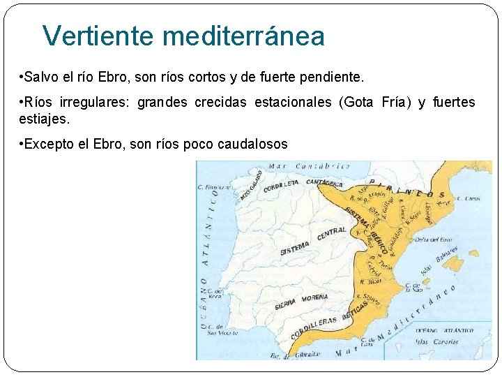 Vertiente mediterránea • Salvo el río Ebro, son ríos cortos y de fuerte pendiente.