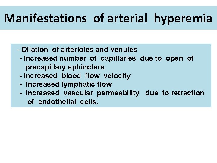 Manifestations of arterial hyperemia - Dilation of arterioles and venules - Increased number of