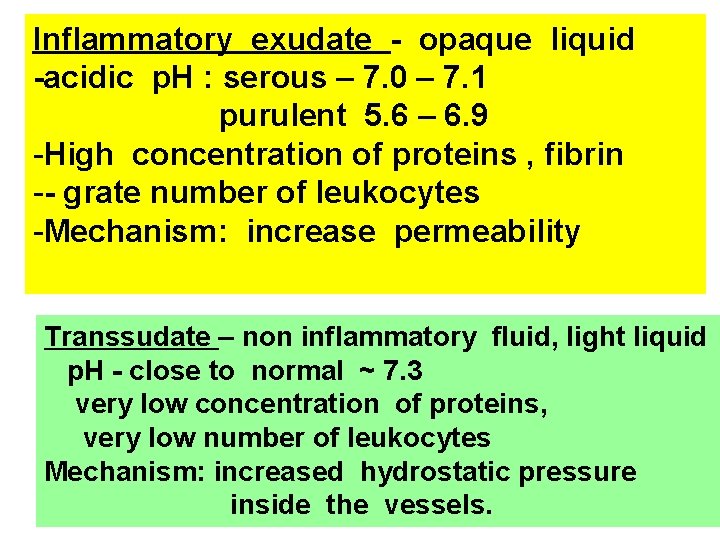 Inflammatory exudate - opaque liquid -acidic p. H : serous – 7. 0 –