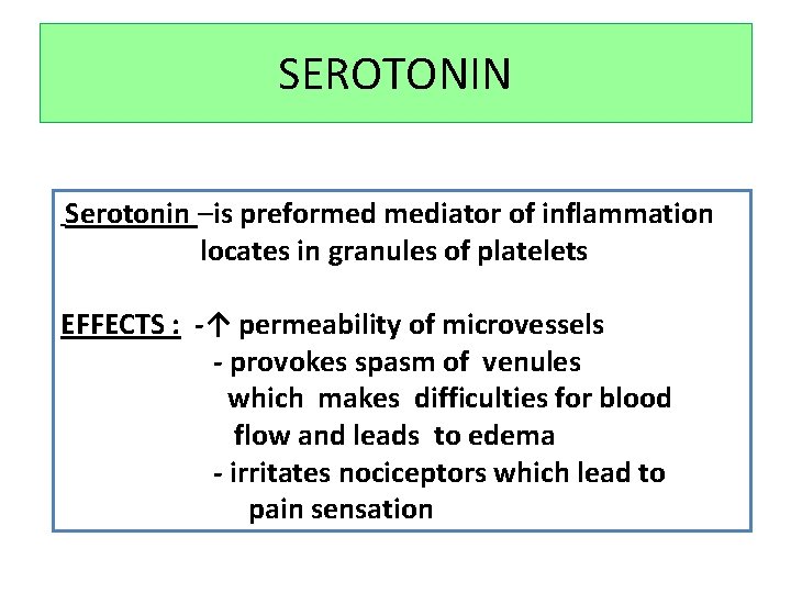 SEROTONIN Serotonin –is preformed mediator of inflammation locates in granules of platelets EFFECTS :