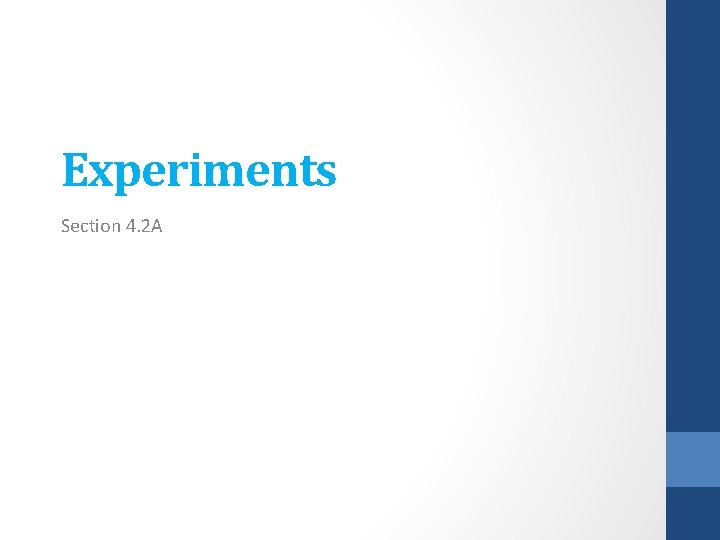 Experiments Section 4. 2 A 