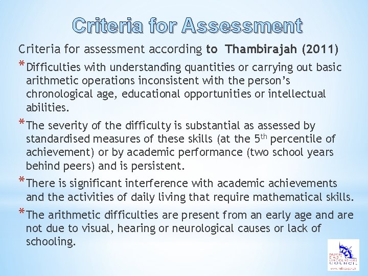 Criteria for Assessment Criteria for assessment according to Thambirajah (2011) *Difficulties with understanding quantities