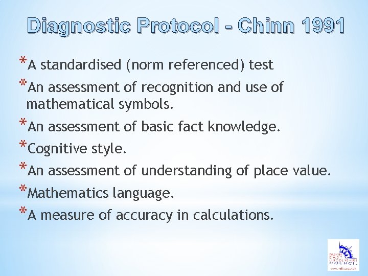 Diagnostic Protocol - Chinn 1991 *A standardised (norm referenced) test *An assessment of recognition