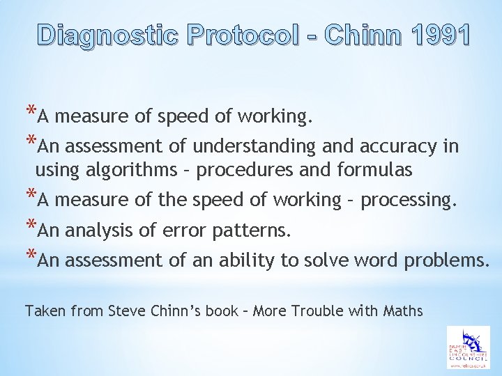 Diagnostic Protocol - Chinn 1991 *A measure of speed of working. *An assessment of