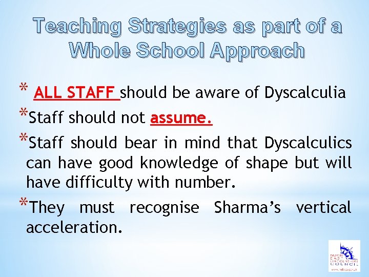 Teaching Strategies as part of a Whole School Approach * ALL STAFF should be