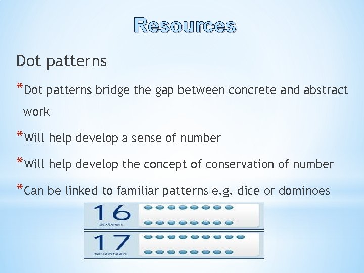 Resources Dot patterns *Dot patterns bridge the gap between concrete and abstract work *Will