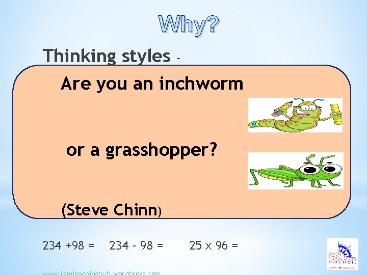 Why? Thinking styles – Are you an inchworm or a grasshopper? (Steve Chinn) 234