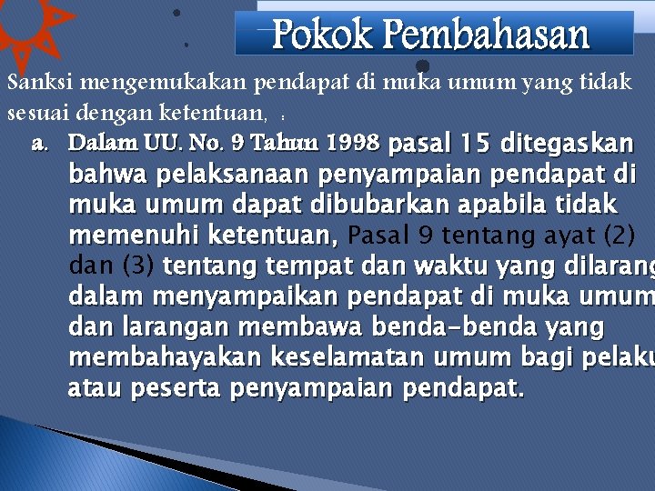 Sanksi mengemukakan pendapat di muka umum yang tidak sesuai dengan ketentuan, : a. Dalam Sanksi mengemukakan pendapat di muka umum yang tidak sesuai dengan ketentuan, : a. Dalam