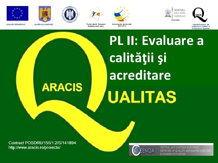 PL II: Evaluare a calităţii şi acreditare PL II: Evaluare a calităţii şi acreditare