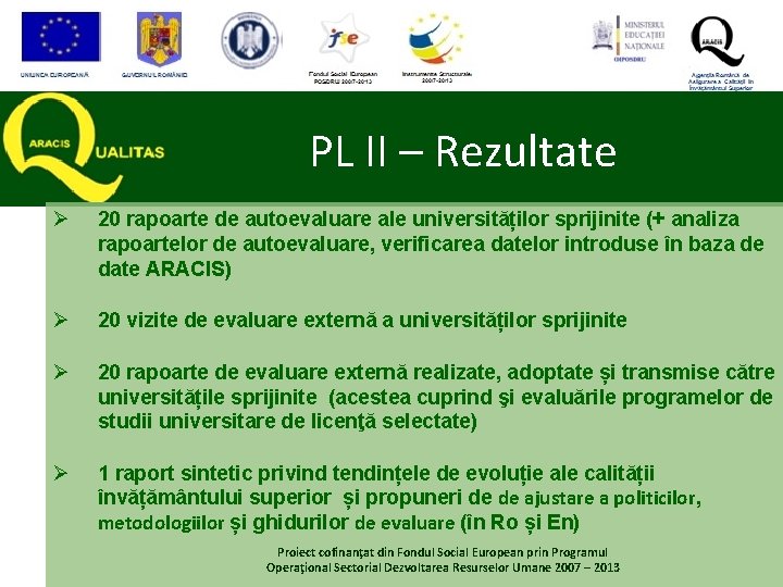 PL II – Rezultate Ø 20 rapoarte de autoevaluare ale universităților sprijinite (+ analiza PL II – Rezultate Ø 20 rapoarte de autoevaluare ale universităților sprijinite (+ analiza