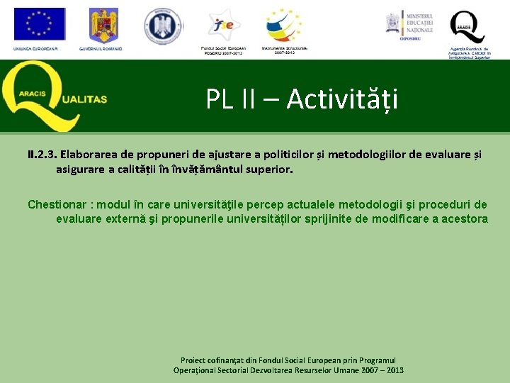 PL II – Activități II. 2. 3. Elaborarea de propuneri de ajustare a politicilor PL II – Activități II. 2. 3. Elaborarea de propuneri de ajustare a politicilor