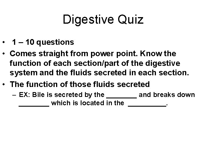 Digestive Quiz • 1 – 10 questions • Comes straight from power point. Know