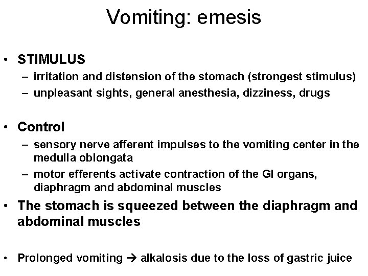 Vomiting: emesis • STIMULUS – irritation and distension of the stomach (strongest stimulus) –