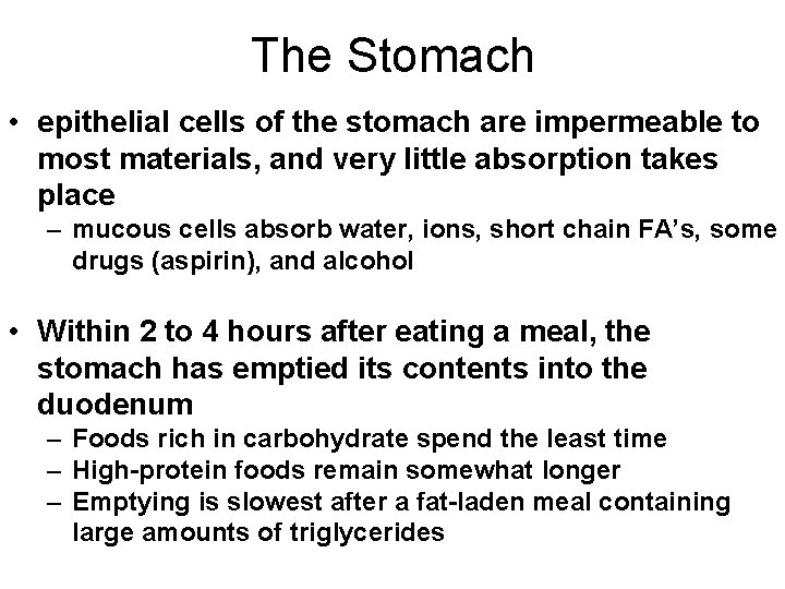 The Stomach • epithelial cells of the stomach are impermeable to most materials, and