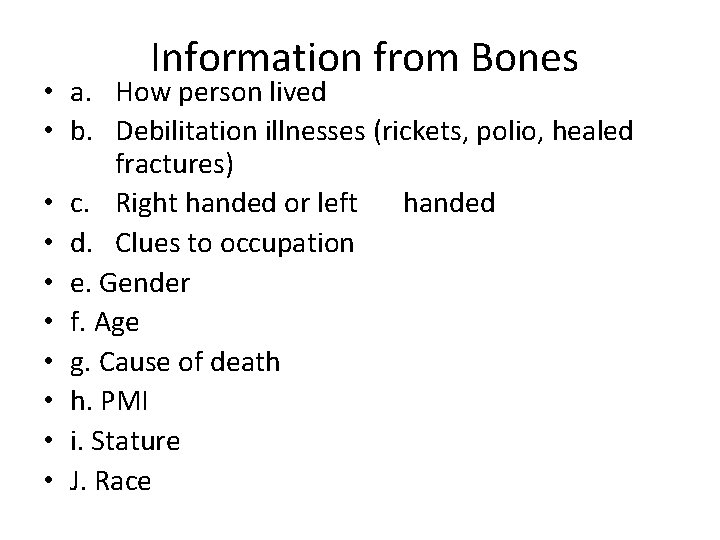  Information from Bones • a. How person lived • b. Debilitation illnesses (rickets,