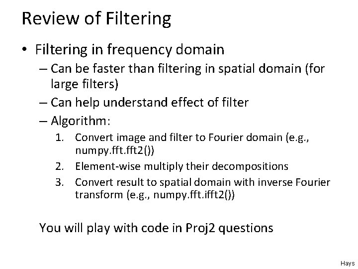 Review of Filtering • Filtering in frequency domain – Can be faster than filtering