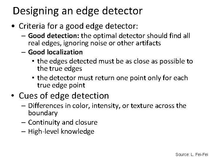 Designing an edge detector • Criteria for a good edge detector: – Good detection: