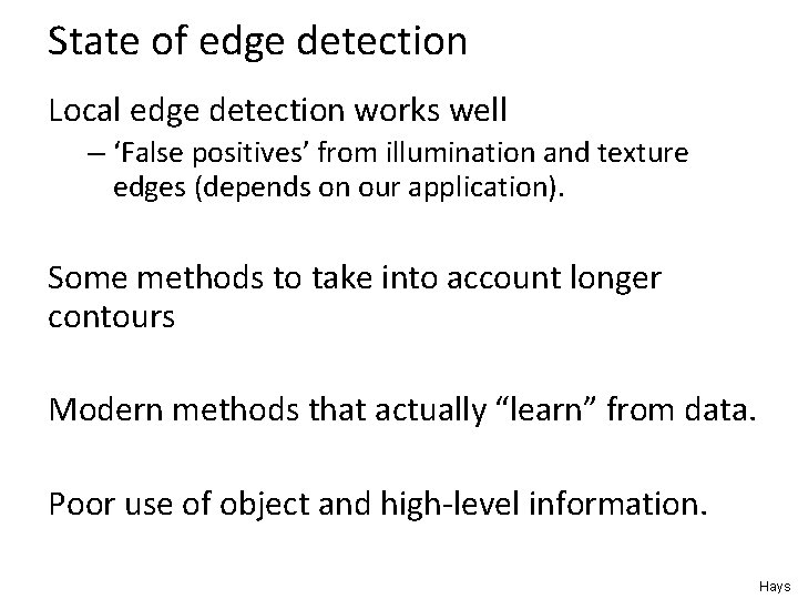 State of edge detection Local edge detection works well – ‘False positives’ from illumination