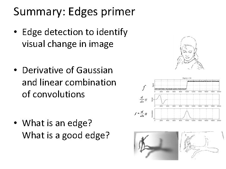 Summary: Edges primer • Edge detection to identify visual change in image • Derivative