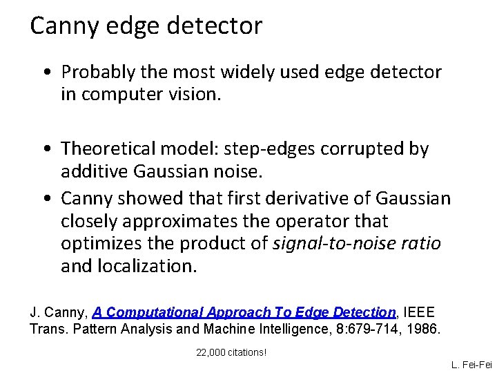 Canny edge detector • Probably the most widely used edge detector in computer vision.