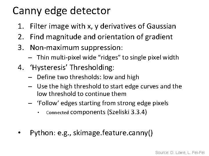 Canny edge detector 1. Filter image with x, y derivatives of Gaussian 2. Find