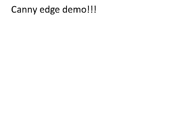 Canny edge demo!!! 