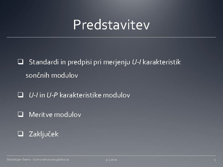 Predstavitev q Standardi in predpisi pri merjenju U-I karakteristik sončnih modulov q U-I in Predstavitev q Standardi in predpisi pri merjenju U-I karakteristik sončnih modulov q U-I in