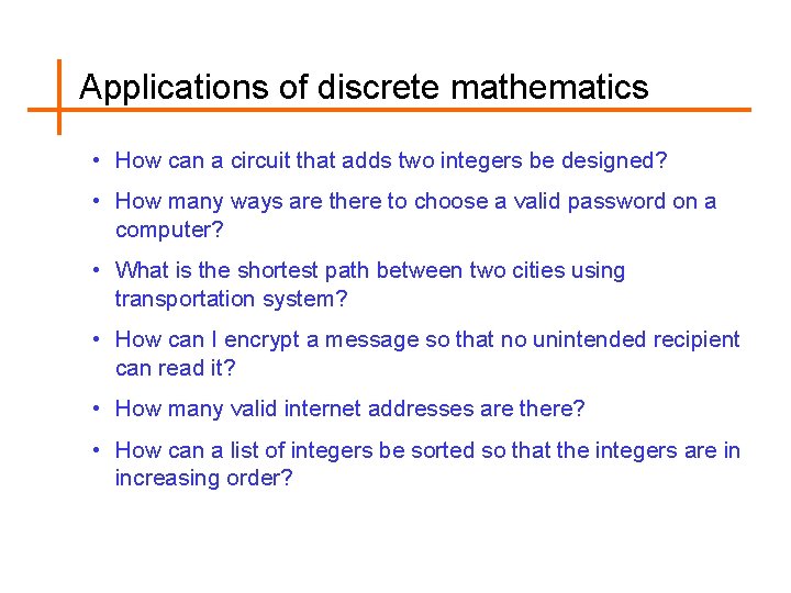 Applications of discrete mathematics • How can a circuit that adds two integers be