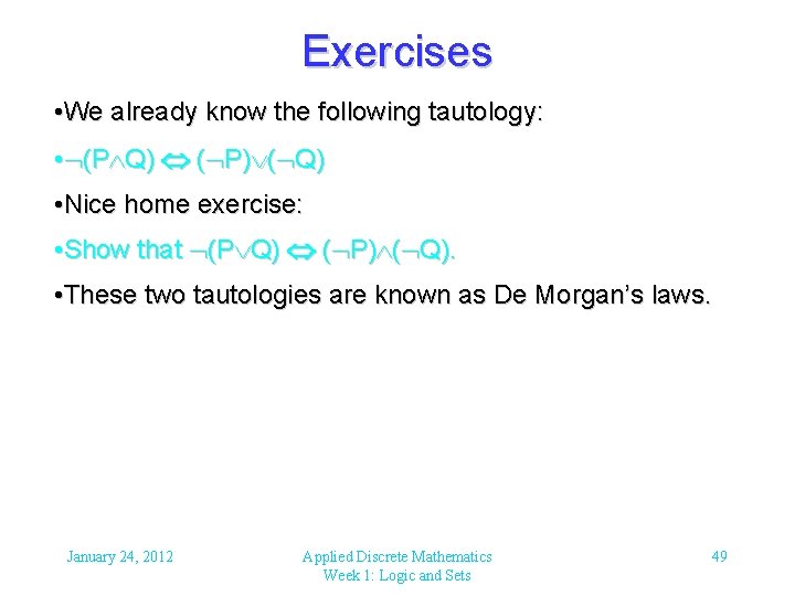 Exercises • We already know the following tautology: • (P Q) ( P) (
