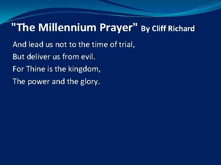 "The Millennium Prayer" By Cliff Richard And lead us not to the time of "The Millennium Prayer" By Cliff Richard And lead us not to the time of