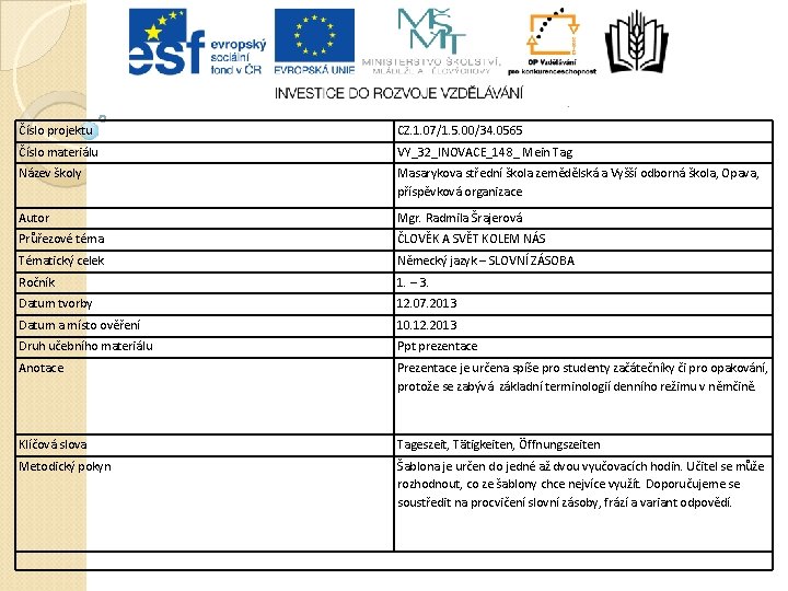 Číslo projektu CZ. 1. 07/1. 5. 00/34. 0565 Číslo materiálu VY_32_INOVACE_148_ Mein Tag Název