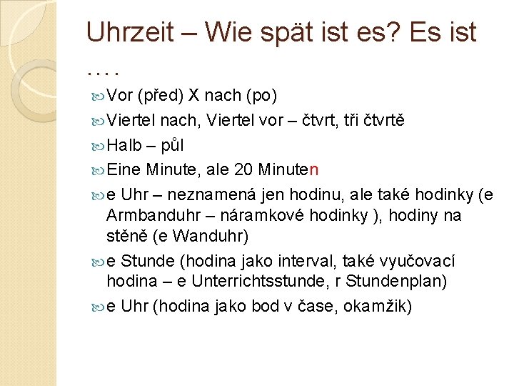 Uhrzeit – Wie spät ist es? Es ist …. Vor (před) X nach (po)