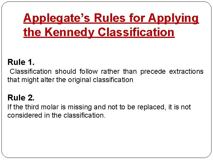Applegate’s Rules for Applying the Kennedy Classification Rule 1. Classification should follow rather than