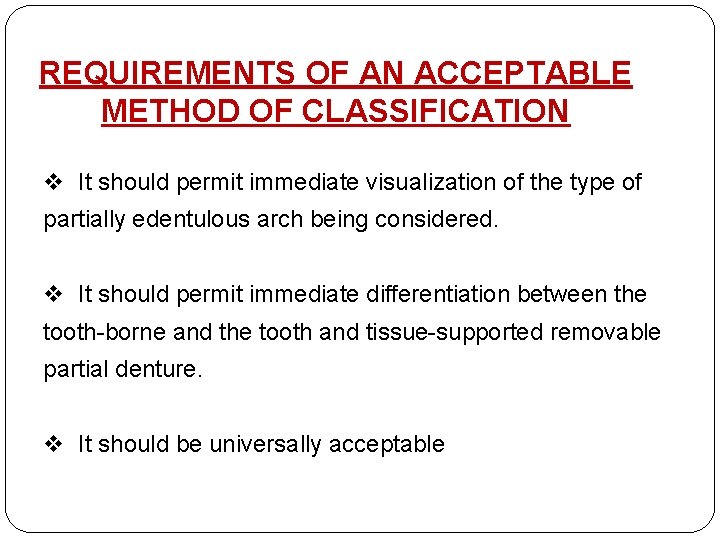 REQUIREMENTS OF AN ACCEPTABLE METHOD OF CLASSIFICATION v It should permit immediate visualization of