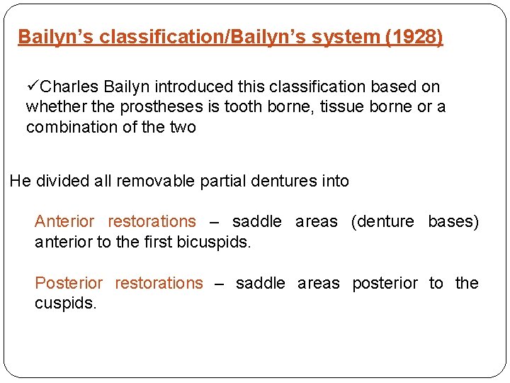 Bailyn’s classification/Bailyn’s system (1928) üCharles Bailyn introduced this classification based on whether the prostheses