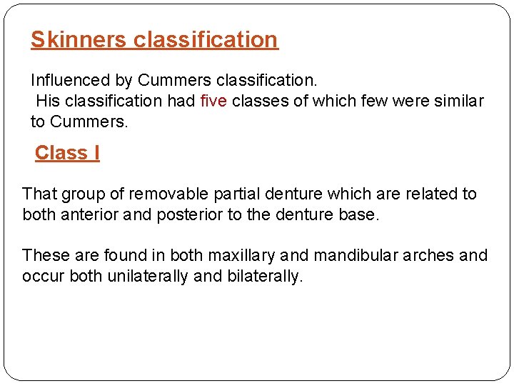 Skinners classification Influenced by Cummers classification. His classification had five classes of which few