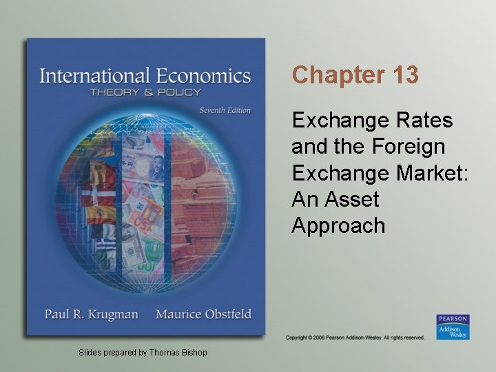 Chapter 13 Exchange Rates and the Foreign Exchange Market: An Asset Approach Slides prepared