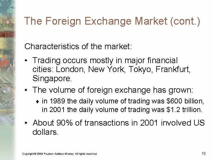 The Foreign Exchange Market (cont. ) Characteristics of the market: • Trading occurs mostly