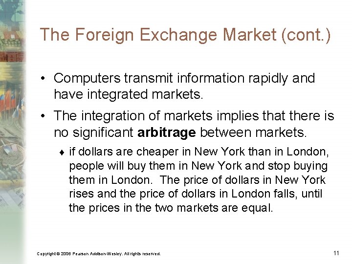 The Foreign Exchange Market (cont. ) • Computers transmit information rapidly and have integrated