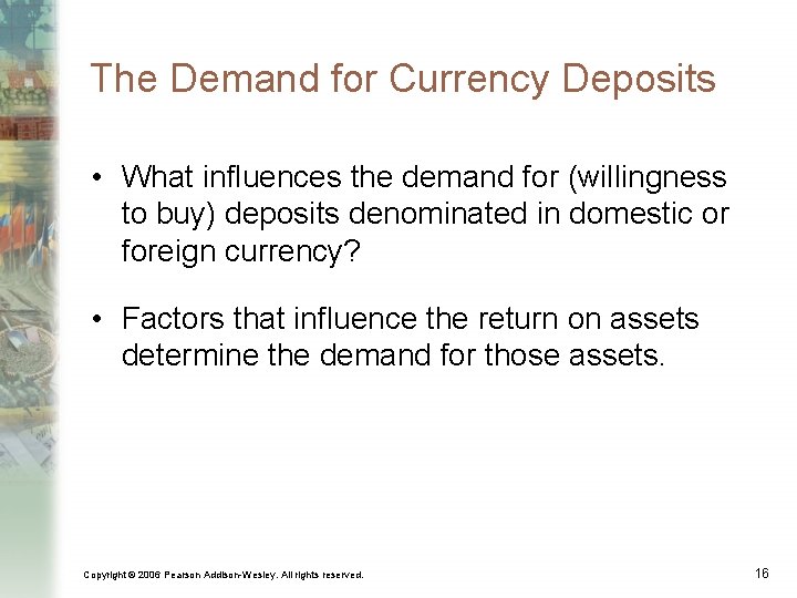 The Demand for Currency Deposits • What influences the demand for (willingness to buy)