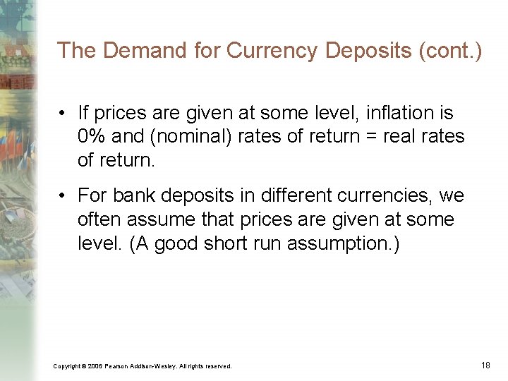 The Demand for Currency Deposits (cont. ) • If prices are given at some